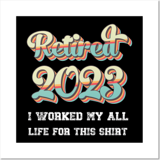 Retro Vintage 2023 I Worked My All Life For This Retirement Posters and Art